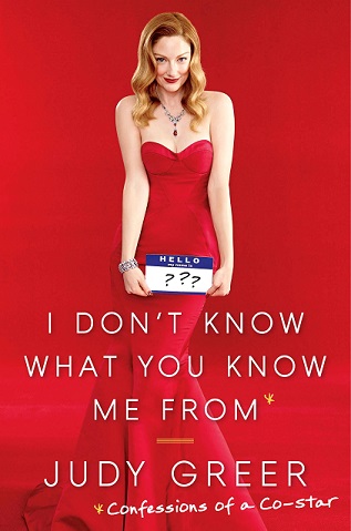 I Don't Know What You Know Me From - Judy Greer